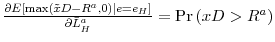  \frac{% \partial E\left[ \max \left( \tilde{x}D-R^{a},0\right) \vert e=e_{H}\right] }{% \partial \bar{L}_{H}^{a}}=\Pr \left( xD>R^{a}\right) 