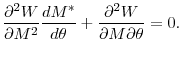 \displaystyle \frac{\partial ^{2}W}{\partial M^{2}}\frac{dM^{\ast }}{d\theta }+\frac{% \partial ^{2}W}{\partial M\partial \theta }=0\text{.}