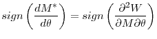 \displaystyle sign\left( \frac{dM^{\ast }}{d\theta }\right) =sign\left( \frac{\partial ^{2}W}{\partial M\partial \theta }\right)