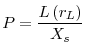 \displaystyle P=\frac{L\left( r_{L}\right) }{X_{s}}