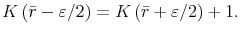 \displaystyle K\left( \bar{r}-\varepsilon/2\right) =K\left( \bar{r}+\varepsilon/2\right) +1. 