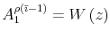  A_{1}% ^{\rho\left( \bar{\imath}-1\right) }=W\left( z\right) 
