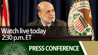 Watch the live event today with the Chairman of the FOMC, Ben S. Bernanke, scheduled to begin at 2:30 p.m. ET.