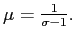 $ \mu=\frac{1}{\sigma-1}.$
