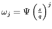 $ \omega_{j}=\Psi\left( \frac{s}{q}\right) ^{j}$