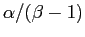 $ \alpha/(\beta-1)$