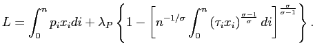 $\displaystyle L=\int_{0}^{n}p_{i}x_{i}di+\lambda_{P}\left\{ 1-\left[ n^{-1/\sig... ...ight) ^{\frac{\sigma-1}{\sigma}}di\right] ^{\frac{\sigma}{\sigma-1}}\right\} . $