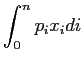 $\displaystyle \int_{0}^{n}p_{i}x_{i}di$