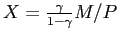 $ X=\frac{\gamma}{1-\gamma}M/P$