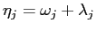 $ \eta_{j}=\omega_{j}+\lambda_{j}$