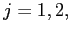 $ j=1,2,$