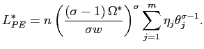 $\displaystyle L_{PE}^{\ast}=n\left( \frac{\left( \sigma-1\right) \Omega^{\ast}}{\sigma w}\right) ^{\sigma}\sum_{j=1}^{m}\eta_{j}\theta_{j}^{\sigma-1}. $