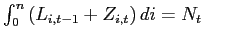 $ \int_{0}^{n}\left( L_{i,t-1}+Z_{i,t}\right) di=N_{t}\qquad$