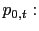 $ p_{0,t}:$