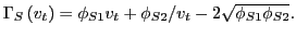 $ \Gamma_{S}\left( v_{t}\right) =\phi_{S1}v_{t}+\phi_{S2}/v_{t}-2\sqrt{\phi_{S1}\phi_{S2}}.$