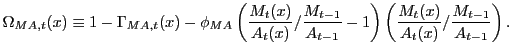 $ \Omega_{MA,t}(x)\equiv1-\Gamma_{MA,t}(x)-\phi_{MA}\left( \dfrac{M_{t} (x)}{A_{... ...}-1\right) \left( \dfrac{M_{t} (x)}{A_{t}(x)}/\dfrac{M_{t-1}}{A_{t-1}}\right) .$