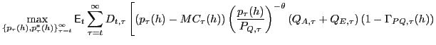 $\displaystyle \max_{\left\{ p_{\tau}(h),p_{\tau}^{\ast}(h)\right\} _{\tau=t}^{\... ...left( Q_{A,\tau}+Q_{E,\tau}\right) \left( 1-\Gamma_{PQ,\tau }(h)\right) \right.$