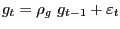 $\displaystyle g_{t}=\rho_{g}\ g_{t-1}+\varepsilon_{t}$