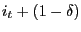 $\displaystyle i_{t}+(1-\delta)$