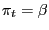 $\displaystyle \pi_{t}=\beta$