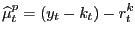 $\displaystyle \widehat{\mu}_{t}^{p}=(y_{t}-k_{t})-r_{t}^{k}$