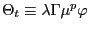 $ \Theta_{t}\equiv\lambda\Gamma\mu^{p}\varphi$
