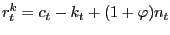 $ r_{t}^{k}=c_{t}-k_{t}+(1+\varphi)n_{t}$