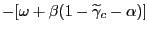 $\displaystyle -[\omega+\beta(1-\widetilde{\gamma}_{c}-\alpha)]$