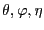 $ \theta,\varphi,\eta$