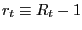 $ r_{t}\equiv R_{t}-1$