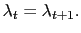 $ \lambda_{t}=\lambda_{t+1}.$
