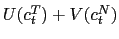 $ U(c_{t}^{T})+V(c_{t}^{N})$