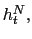 $ h_{t}^{N},$