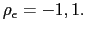 $ \rho_{\epsilon}=-1,1. $