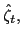 $ \hat{\zeta}_{t},$
