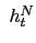 $ \ h_{t}^{N}$