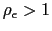 $ \rho_{\epsilon}>1$
