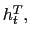 $ h_{t}^{T},$