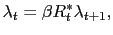 $\displaystyle \lambda_{t}=\beta R_{t}^{\ast}\lambda_{t+1},$