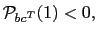 $ \mathcal{P} _{bc^{T}}(1)<0,$