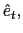 $ \hat{e}_{t},$
