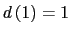 $ d\left( 1\right) =1$