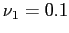 $ \nu_1 = 0.1$