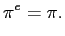 $\displaystyle \pi^{e}=\pi. $