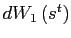 $ dW_{1}\left( s^{t}\right) $
