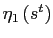 $ \eta _{1}\left( s^{t}\right) $