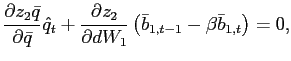 $\displaystyle \frac{\partial z_{2}\bar{q}}{\partial\bar{q}}\hat{q}_{t}+\frac{\partial z_{2} }{\partial dW_{1}}\left( \bar{b}_{1,t-1}-\beta\bar{b}_{1,t}\right) =0,$