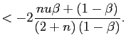 $\displaystyle <-2\frac{nu\beta+\left( 1-\beta\right) }{\left( 2+n\right) \left( 1-\beta\right) }.$