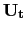 $ \mathbf{U_{t}}$