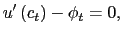 $\displaystyle u^{\prime}\left( c_{t}\right) - \phi_{t}=0,$